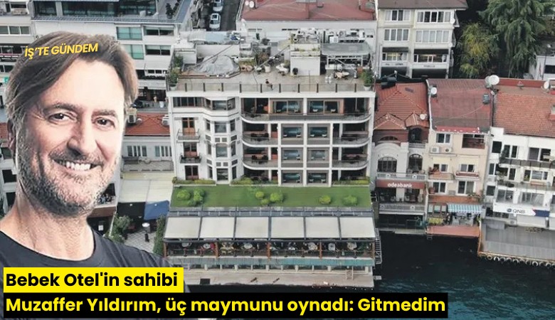 Bebek Otel'in sahibi Muzaffer Yıldırım, üç maymunu oynadı: Gitmedim