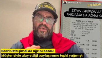 Bedri Usta şimdi de ağzını bozdu: Müşterisiyle alay ettiği paylaşımına tepki yağmıştı