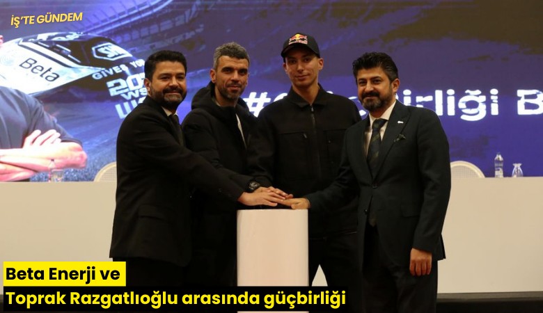 Beta Enerji ve Toprak Razgatlıoğlu arasında güçbirliği