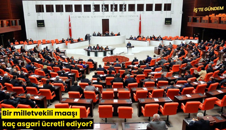 Bir milletvekili maaşı kaç asgari ücretli ediyor?