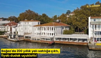 Boğaz'da 200 yıllık yalı satılığa çıktı, fiyatı dudak uçuklattı!