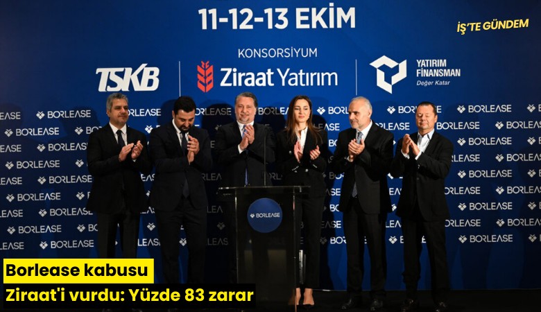 Borlease kabusu Ziraat'i vurdu: Yüzde 83 zarar