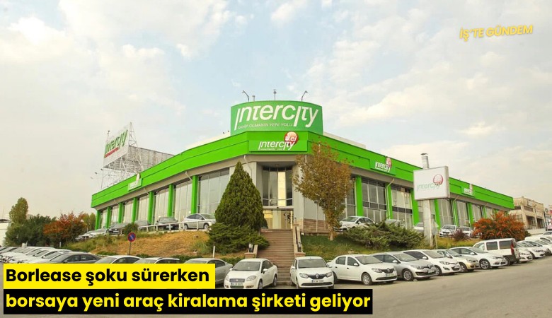 Borlease şoku sürerken borsaya yeni araç kiralama şirketi geliyor