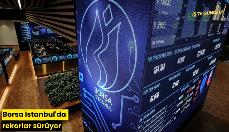 Borsa İstanbul'da rekorlar sürüyor