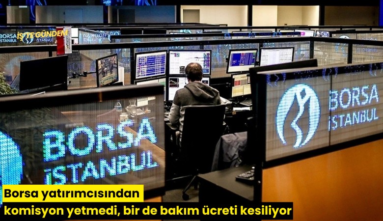 Borsa yatırımcısından komisyon yetmedi, bir de bakım ücreti kesiliyor