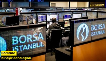 Borsada bir eşik daha aşıldı