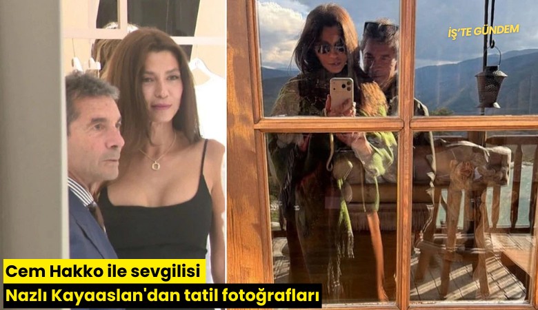 Cem Hakko ile sevgilisi Nazlı Kayaaslan'dan tatil fotoğrafları