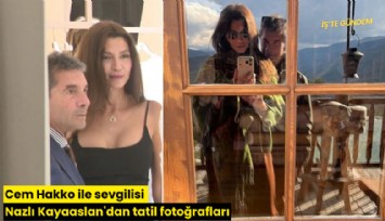 Cem Hakko ile sevgilisi Nazlı Kayaaslan'dan tatil fotoğrafları