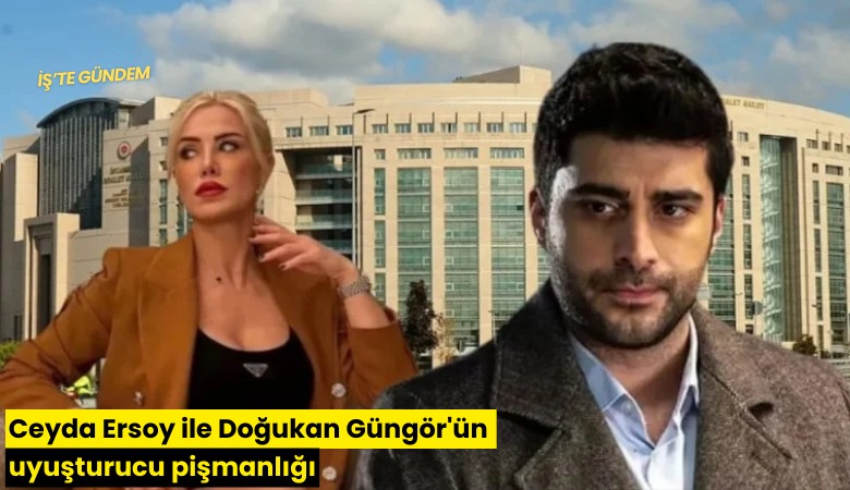 Ceyda Ersoy ile Doğukan Güngör'ün uyuşturucu pişmanlığı