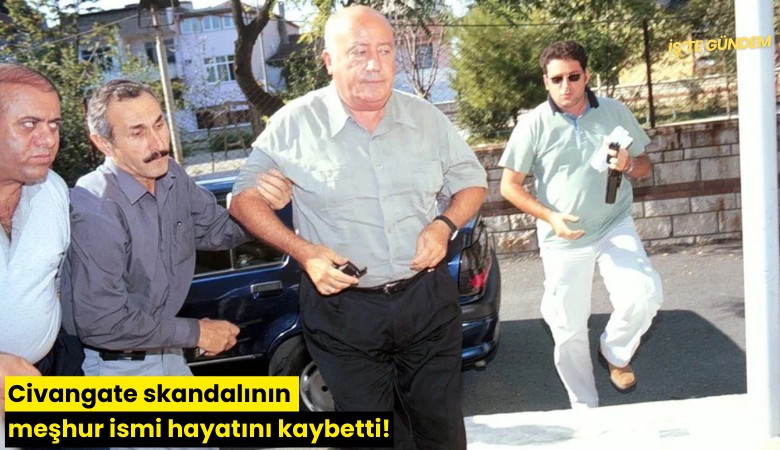 Civangate skandalının meşhur ismi hayatını kaybetti!