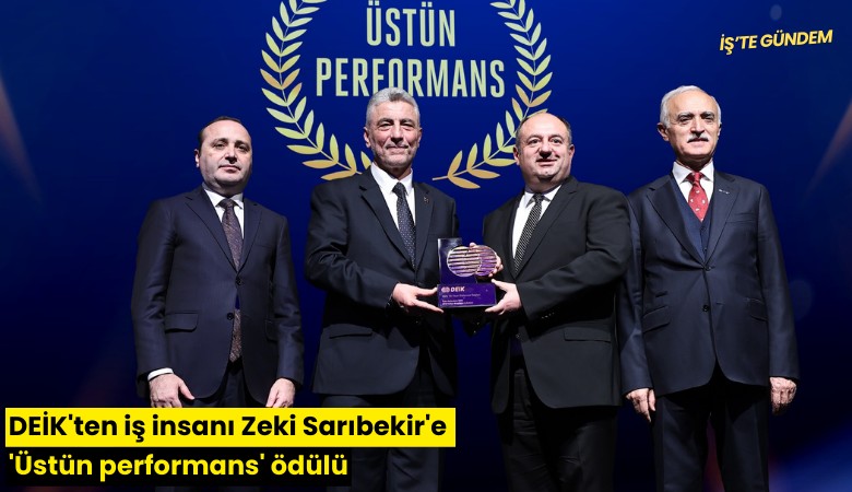DEİK'ten ünlü iş insanı Zeki Sarıbekir'e 'Üstün performans' ödülü