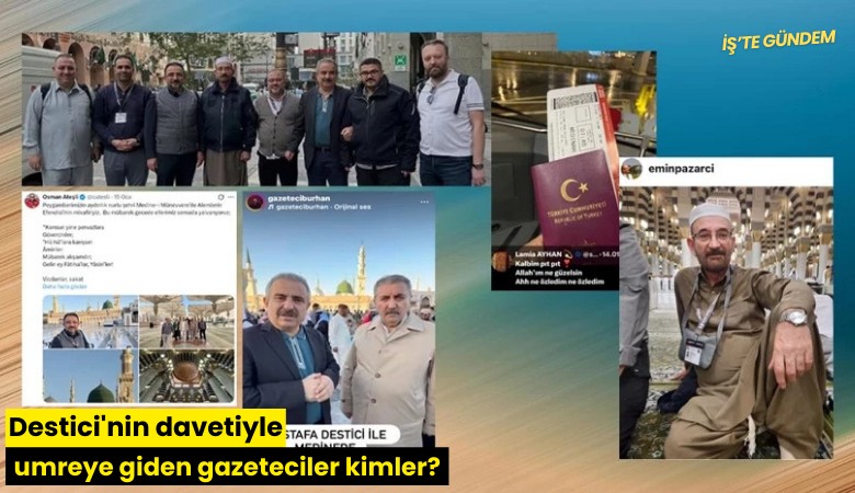 Destici'nin davetiyle umreya giden gazeteciler kimler?
