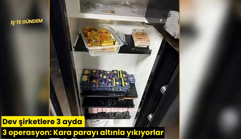 Dev şirketlere 3 ayda 3 operasyon: Kara parayı altınla yıkıyorlar