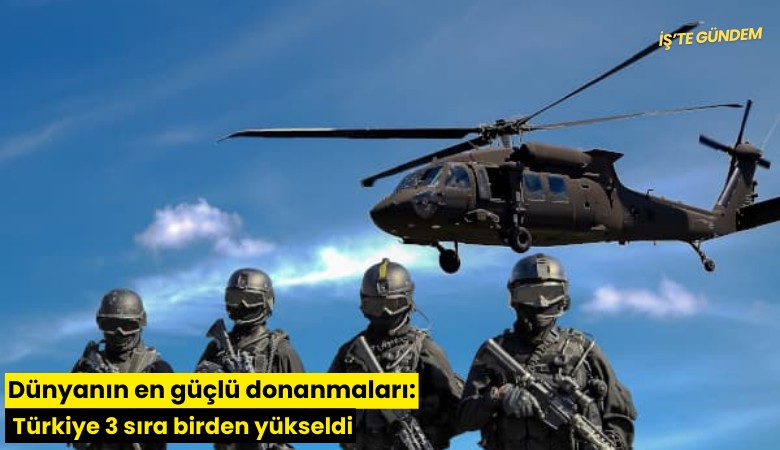 Dünyanın en güçlü donanmaları: Türkiye 3 sıra birden yükseldi