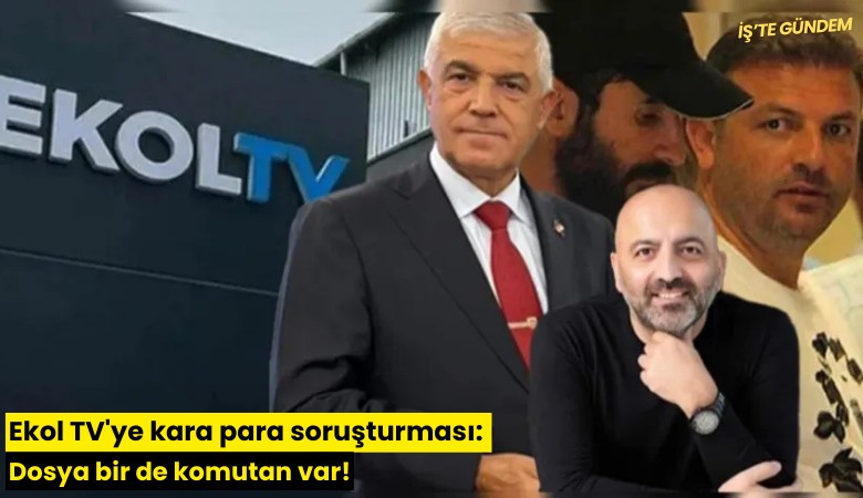 Ekol TV'ye kara para soruşturması: Dosya bir de komutan var!