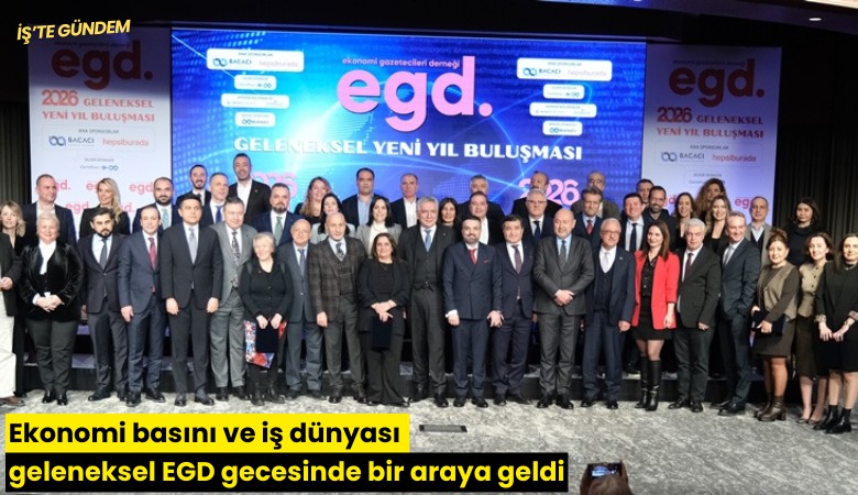 Ekonomi basını ve iş dünyası geleneksel EGD gecesinde bir araya geldi