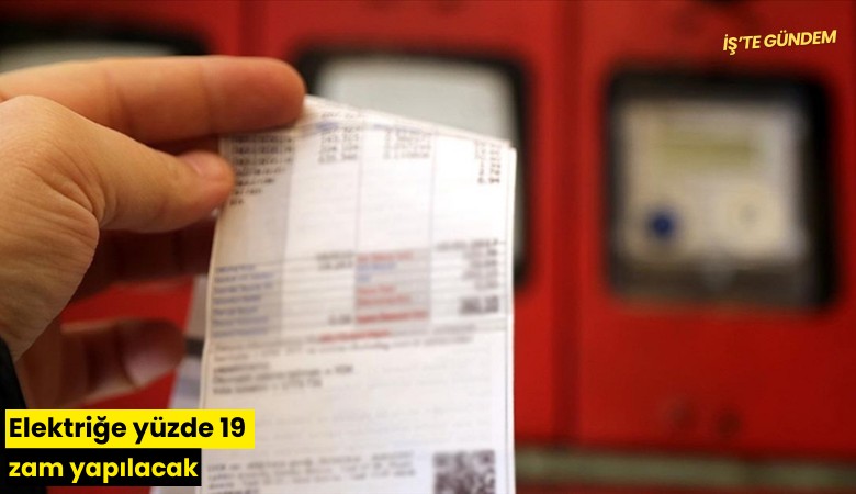 Elektriğe yüzde 19 zam yapılacak