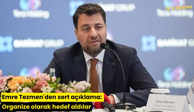 Emre Tezmen'den sert açıklama: Organize olarak hedef aldılar