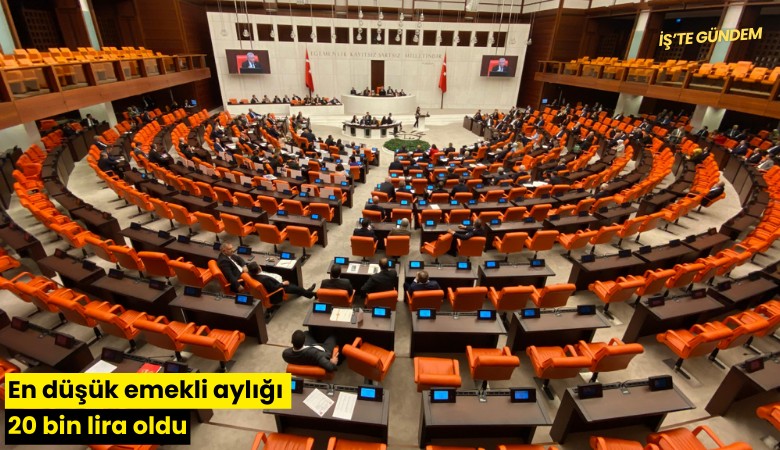 En düşük emekli aylığı 20 bin lira oldu