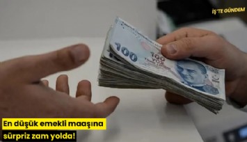 En düşük emekli maaşına sürpriz zam yolda!