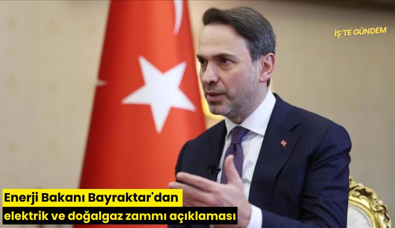 Enerji Bakanı Bayraktar'dan elektrik ve doğalgaz zammı açıklaması