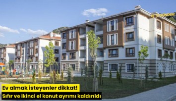 Ev almak isteyenler dikkat! Sıfır ve ikinci el konut ayrımı kaldırıldı