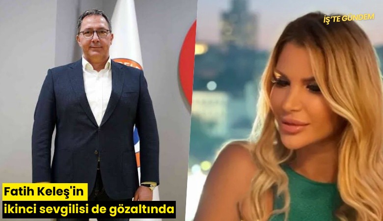 Fatih Keleş'in ikinci sevgilisi de gözaltında