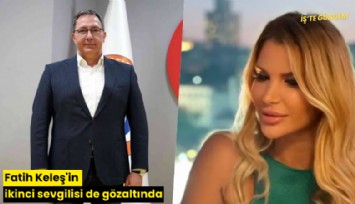 Fatih Keleş'in ikinci sevgilisi de gözaltında