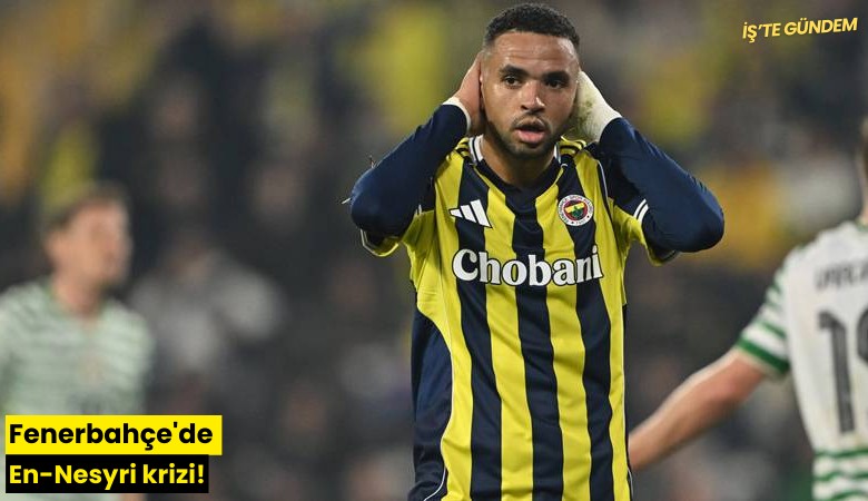 Fenerbahçe'de En-Nesyri krizi!
