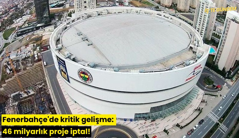 Fenerbahçe'de kritik gelişme: 46 milyarlık proje iptal!