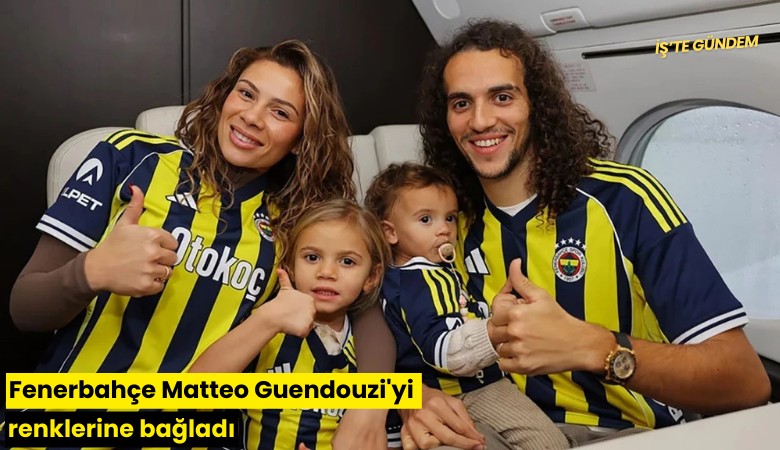 Fenerbahçe Matteo Guendouzi'yi renklerine bağladı