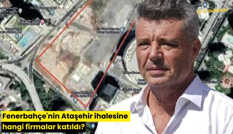 Fenerbahçe'nin Ataşehir ihalesine hangi firmalar katıldı?