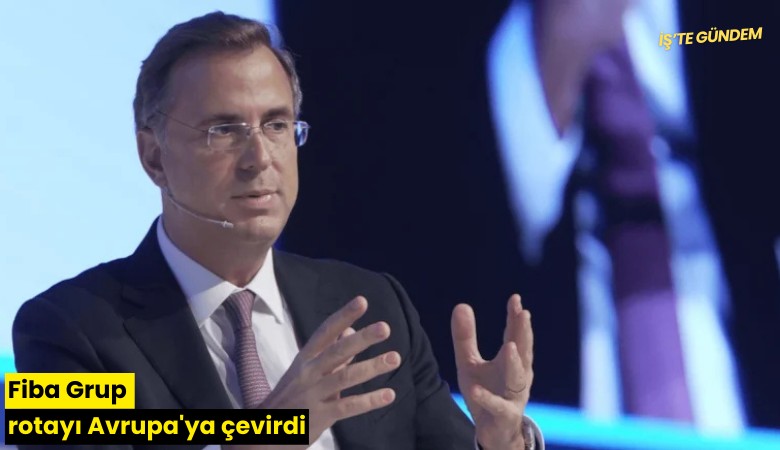 Fiba Grup rotayı Avrupa'ya çevirdi
