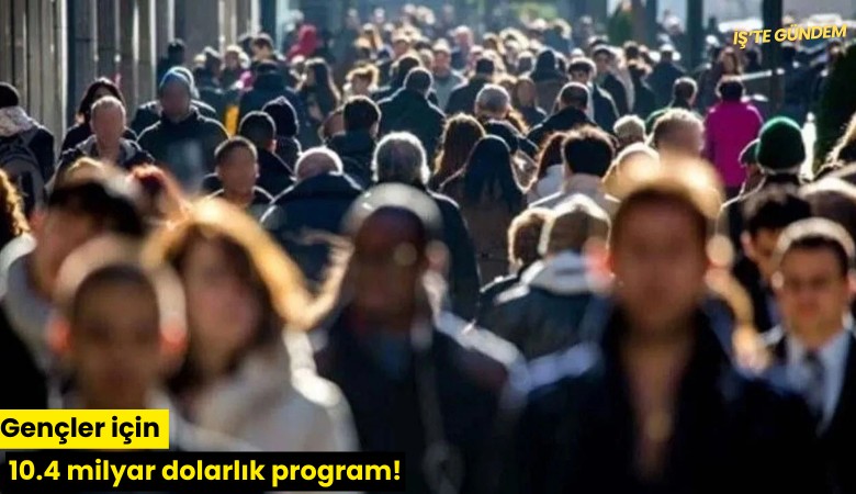 Gençler için 10.4 milyar dolarlık program!