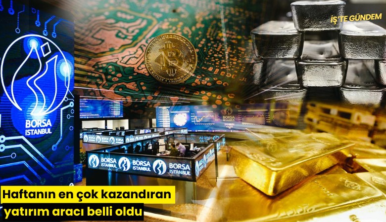 Haftanın en çok kazandıran yatırım aracı belli oldu