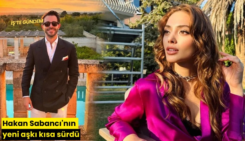 Hakan Sabancı'nın yeni aşkı kısa sürdü