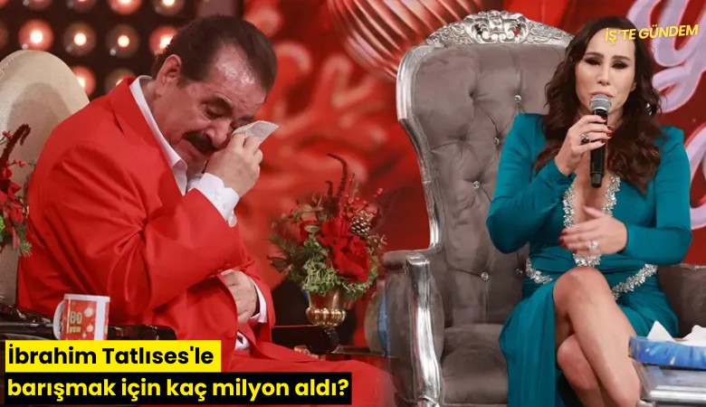 İbrahim Tatlıses'le barışmak için kaç milyon aldı?