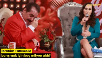 İbrahim Tatlıses'le barışmak için kaç milyon aldı?