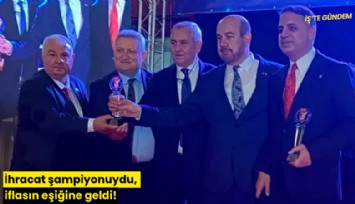 İhracat şampiyonuydu, iflasın eşiğine geldi!