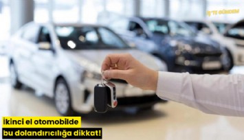 İkinci el otomobilde bu dolandırıcılığa dikkat!
