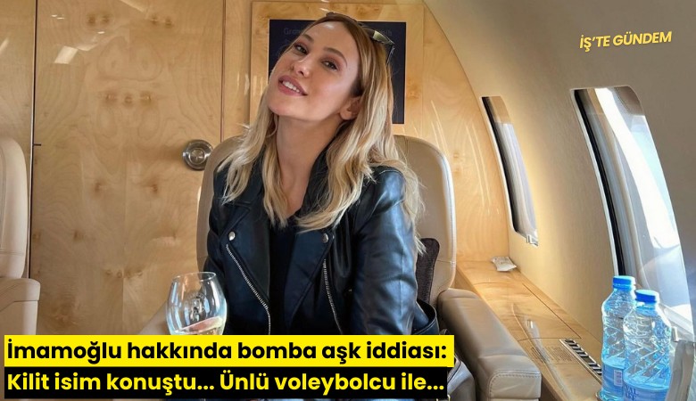 İmamoğlu hakkında bomba aşk iddiası: Kilit isim konuştu... Ünlü voleybolcu ile...