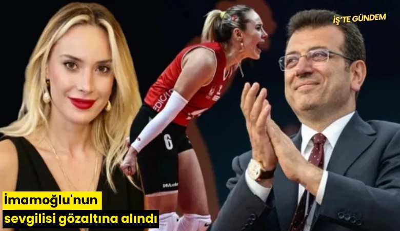 İmamoğlu'nun sevgilisi gözaltına alındı
