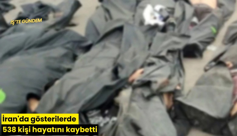 İran'da gösterilerde 538 kişi hayatını kaybetti