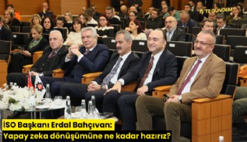 İSO Başkanı Erdal Bahçıvan: Yapay zeka dönüşümüne ne kadar hazırız?