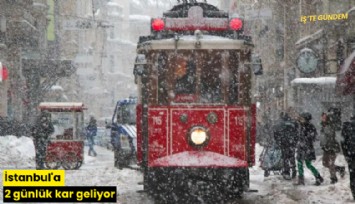 İstanbul'a 2 günlük kar geliyor