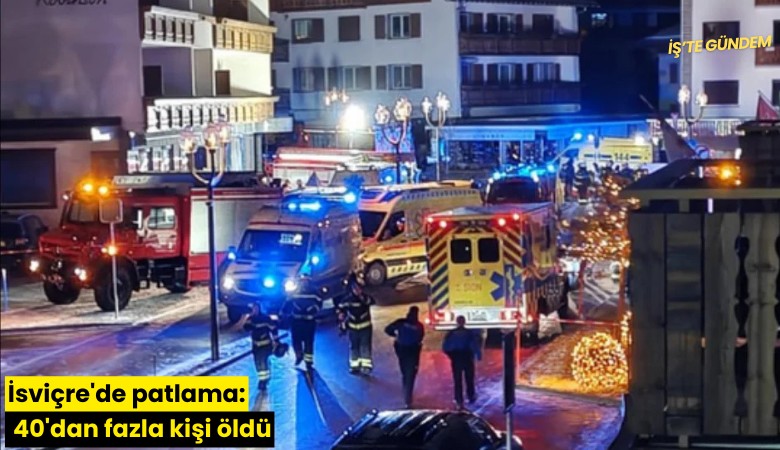 İsviçre'de patlama: 40'dan fazla kişi öldü