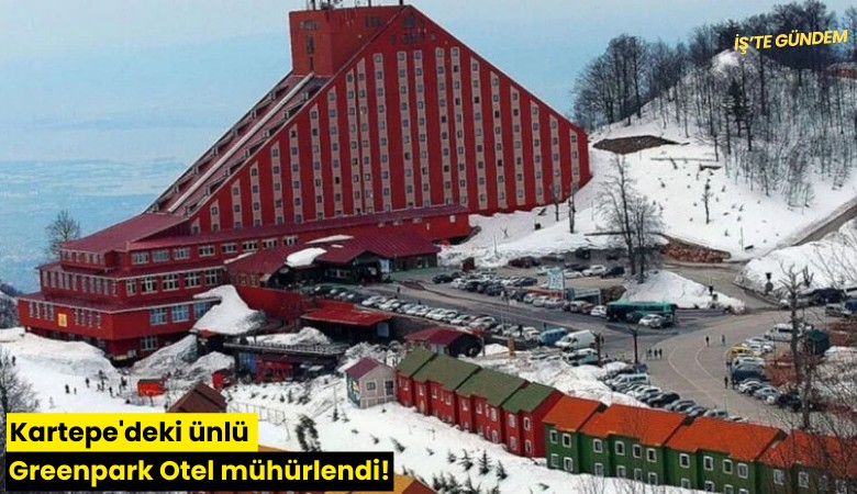 Kartepe'deki ünlü Greenpark Otel mühürlendi!