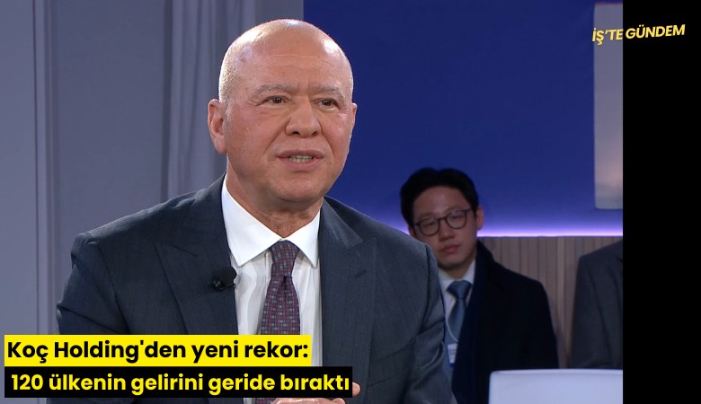 Koç Holding'den yeni rekor: 120 ülkenin gelirini geride bıraktı