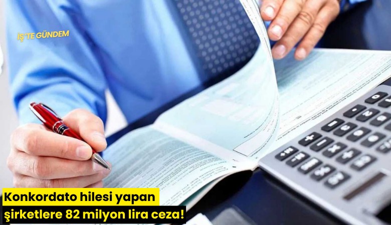 Konkordato hilesi yapan şirketlere 82 milyon lira ceza!