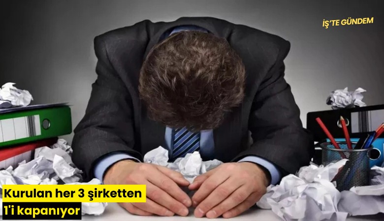 Kurulan her 3 şirketten 1'i kapanıyor